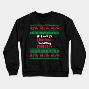 All I want  for Christmas is a working pancreas- diabetes diabetics T1D type 1 humor Crewneck Sweatshirt